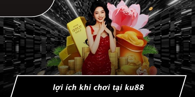 Vì sao nên lựa chọn hoàn trả tại Ku88 thay vì nhà cái khác?